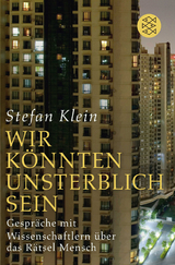 »Wir könnten unsterblich sein« - Stefan Klein