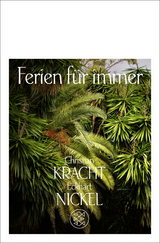 Ferien für immer - Christian Kracht, Eckhart Nickel