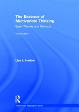 The Essence of Multivariate Thinking - Harlow, Lisa L.