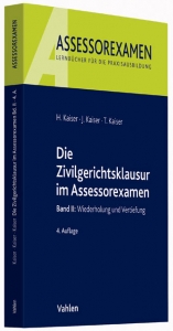 Die Zivilgerichtsklausur im Assessorexamen - Horst Kaiser, Jan Kaiser, Torsten Kaiser