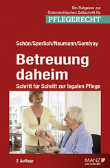 Betreuung daheim - Schritt für Schritt zur legalen Pflege - Rosemarie Schön, Elisabeth Sperlich, Thomas Neumann, Michael Somlyay