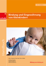 Bindung und Eingewöhnung von Kleinkindern - Völkel, Petra; Viernickel, Susanne; Knobeloch, Janina; Braukhane, Katja; Bethke, Christian