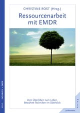 Ressourcenarbeit mit EMDR - Christine Rost, Arne Hofmann, Franz Ebner, Dagmar Eckers, Reinhard Plassmann, Michael Hase, Susanne Leutner, Mark Novy, Björke Kühn von Burgsdorff, Visal Tumani