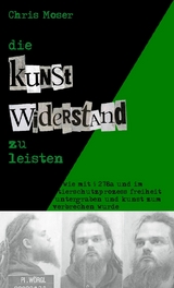 Die Kunst, Widerstand zu leisten -  Chris Moser