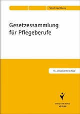 Gesetzessammlung für Pflegeberufe - Winfried Kunz