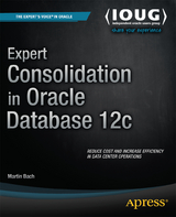 Expert Consolidation in Oracle Database 12c - Martin Bach