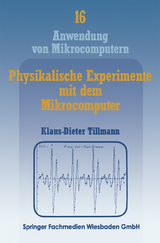 Physikalische Experimente mit dem Mikrocomputer - Klaus-Dieter Tillmann