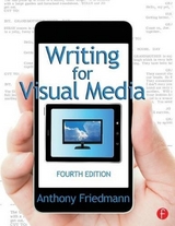 Writing for Visual Media - Friedmann, Anthony