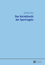 Das Kartellrecht der Sportregeln - Christian Dietz