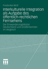 Interkulturelle Integration als Aufgabe des öffentlich-rechtlichen Fernsehens - Frederike Wolf