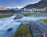 Faszination Bergwasser - Roland Gerth, Emil Zopfi