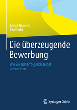 Die überzeugende Bewerbung - Dunja Reulein, Elke Pohl