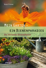 Mein Garten - ein Bienenparadies - Bruno P. Kremer