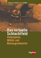 Das virtuelle Schlachtfeld - Michael Schulze von Glaßer