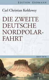 Die zweite deutsche Nordpolarfahrt - Karl Christian Koldewey