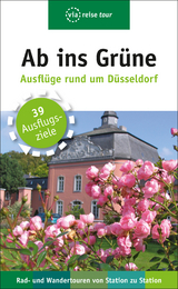 Ab ins Grüne – Ausflüge rund um Düsseldorf - Michael Moll