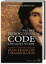 Wie der Hieroglyphen-Code geknackt wurde - Andrew Robinson