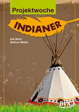 Projektwoche: Indianer - Ilse Best, Gudrun Müller