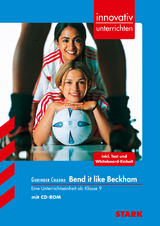 STARK Innovativ Unterrichten - Englisch - Gurinder Chadha: Bend it like Beckham - Sonja Lorenz