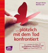 ... plötzlich mit dem Tod konfrontiert - Margret Färber, Martina Lutz