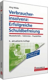 Verbraucherinsolvenz: Erfolgreiche Schuldbefreiung - Jörg Wilde