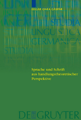 Sprache und Schrift aus handlungstheoretischer Perspektive - Victor Edgar Onea Gaspar