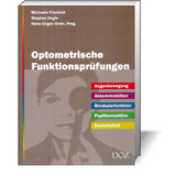 Optometrische Funktionsprüfungen - Michaela Friedrich, Stephan Degle, Hans-Jürgen Grein