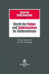 Recht der Daten und Datenbanken im Unternehmen - 