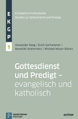 Gottesdienst und Predigt - evangelisch und katholisch - Alexander Deeg, Erich Garhammer, Benedikt Kranemann, Michael Meyer-Blanck