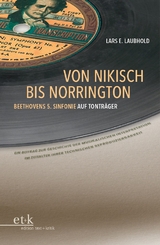 Von Nikisch bis Norrington. Beethovens 5. Sinfonie auf Tonträger - Lars E. Laubhold