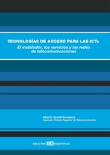 Tecnologías de acceso para las icts.el instalador, los servicios y las redes - Alberto Sendín Escalona