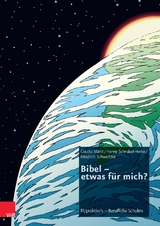 Bibel – etwas für mich? - Claudia Märkt, Hanne Schnabel-Henke, Friedrich Schweitzer