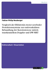 Vergleich der Effektivität zweier zerebraler Protektionssysteme zur endovaskulären Behandlung der Karotisstenose mittels transkraniellem Doppler und DW-MRT - Fabian Philip Neuberger