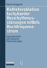 Katheterablation tachykarder Herzrhythmusstörungen mittels Hochfrequenzstrom - Martin Borggrefe