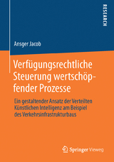 Verfügungsrechtliche Steuerung wertschöpfender Prozesse - Ansger Jacob