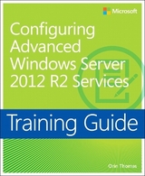 Training Guide Configuring Advanced Windows Server 2012 R2 Services (MCSA) - Thomas, Orin