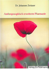 Anthroposophisch erweiterte Pharmazie - Zwiauer, Johannes; Diethart, Anna