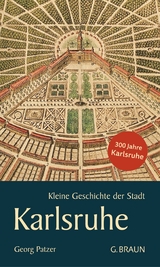 Kleine Geschichte der Stadt Karlsruhe - Patzer, Georg