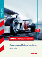 STARK Stark in Mathematik - Gymnasium - Potenzen und Potenzfunktionen 7.-10. Klasse - Alfred Müller