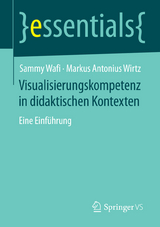 Visualisierungskompetenz in didaktischen Kontexten - Sammy Wafi, Markus Antonius Wirtz