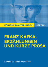 Königs Erläuterungen Spezial: Franz Kafka. Erzählungen und kurze Prosa - Franz Kafka