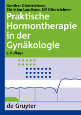 Praktische Hormontherapie in der Gynäkologie - Gunther Göretzlehner, Christian Lauritzen, Ulf Göretzlehner