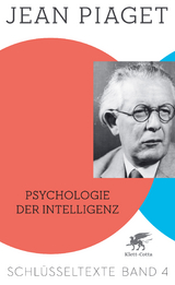 Psychologie der Intelligenz (Schlüsseltexte in 6 Bänden, Bd. 4) - Jean Piaget