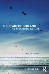 The Death of God and the Meaning of Life - Young, Julian