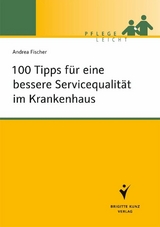 100 Tipps für eine bessere Servicequalität im Krankenhaus - Andrea Fischer