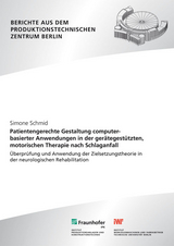 Patientengerechte Gestaltung computerbasierter Anwendungen in der gerätegestützten, motorischen Therapie nach Schlaganfall - Simone Schmid