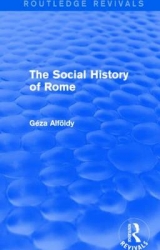 The Social History of Rome (Routledge Revivals) - Geza Alfoldy