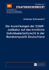 Die Auswirkungen der EGMR-Judikatur auf das kirchliche Individualarbeitsrecht in der Bundesrepublik Deutschland - Andreas Schneedorf