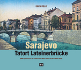 Sarajevo - Tatort Lateinerbrücke - Erich Pello