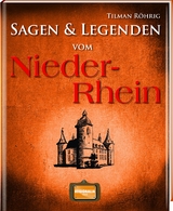 Sagen und Legenden vom Niederrhein - Tilman Röhrig